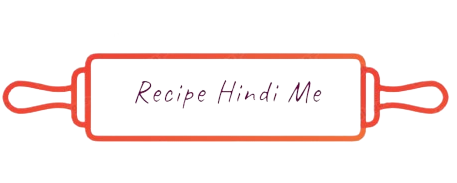 Recipe Hindi Me
